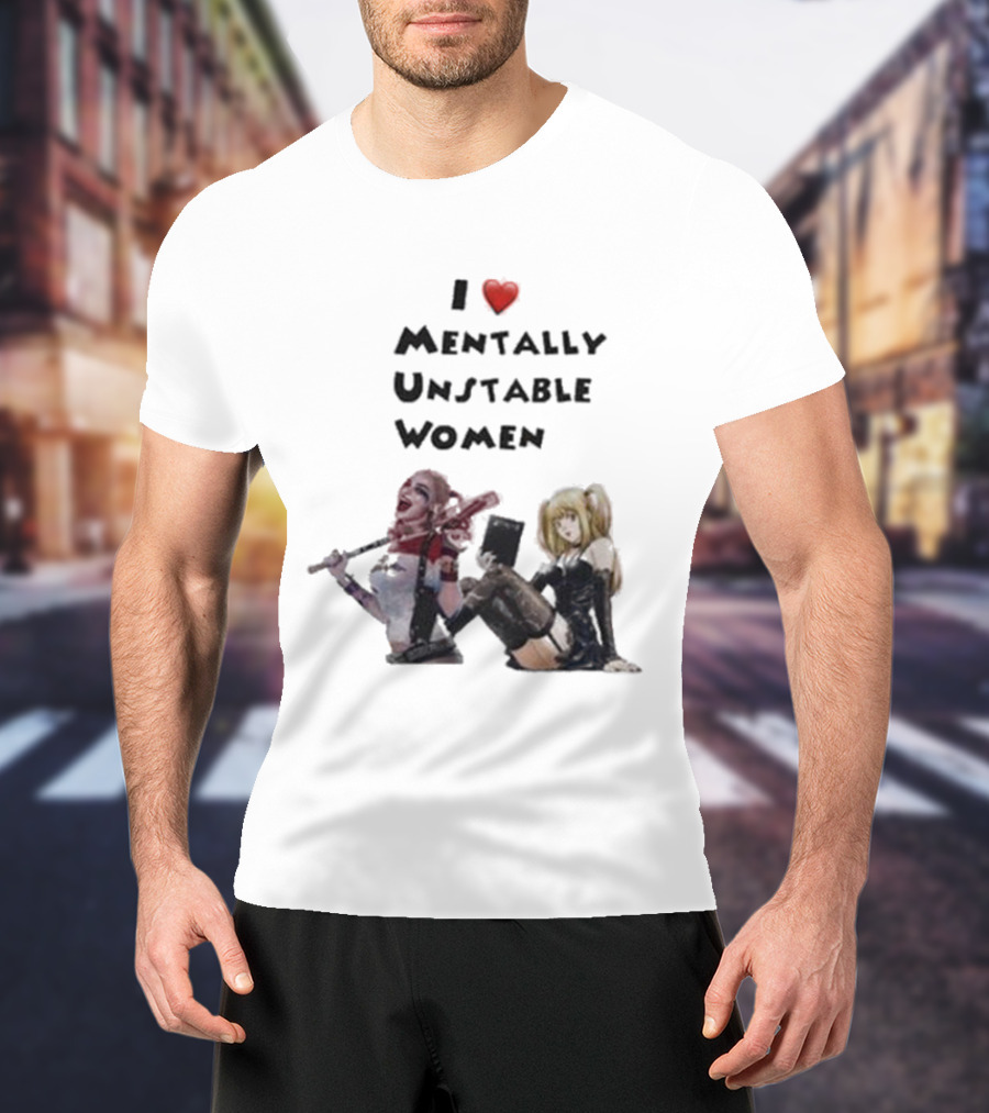 I Love Mentally Unstable Women Harley Quinn And Amane Misa T-Shirt