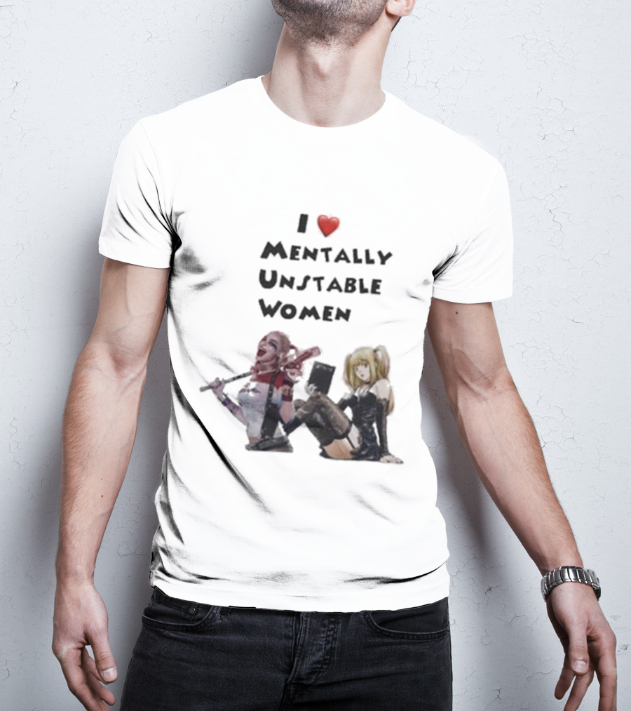 I Love Mentally Unstable Women Harley Quinn And Amane Misa T-Shirt