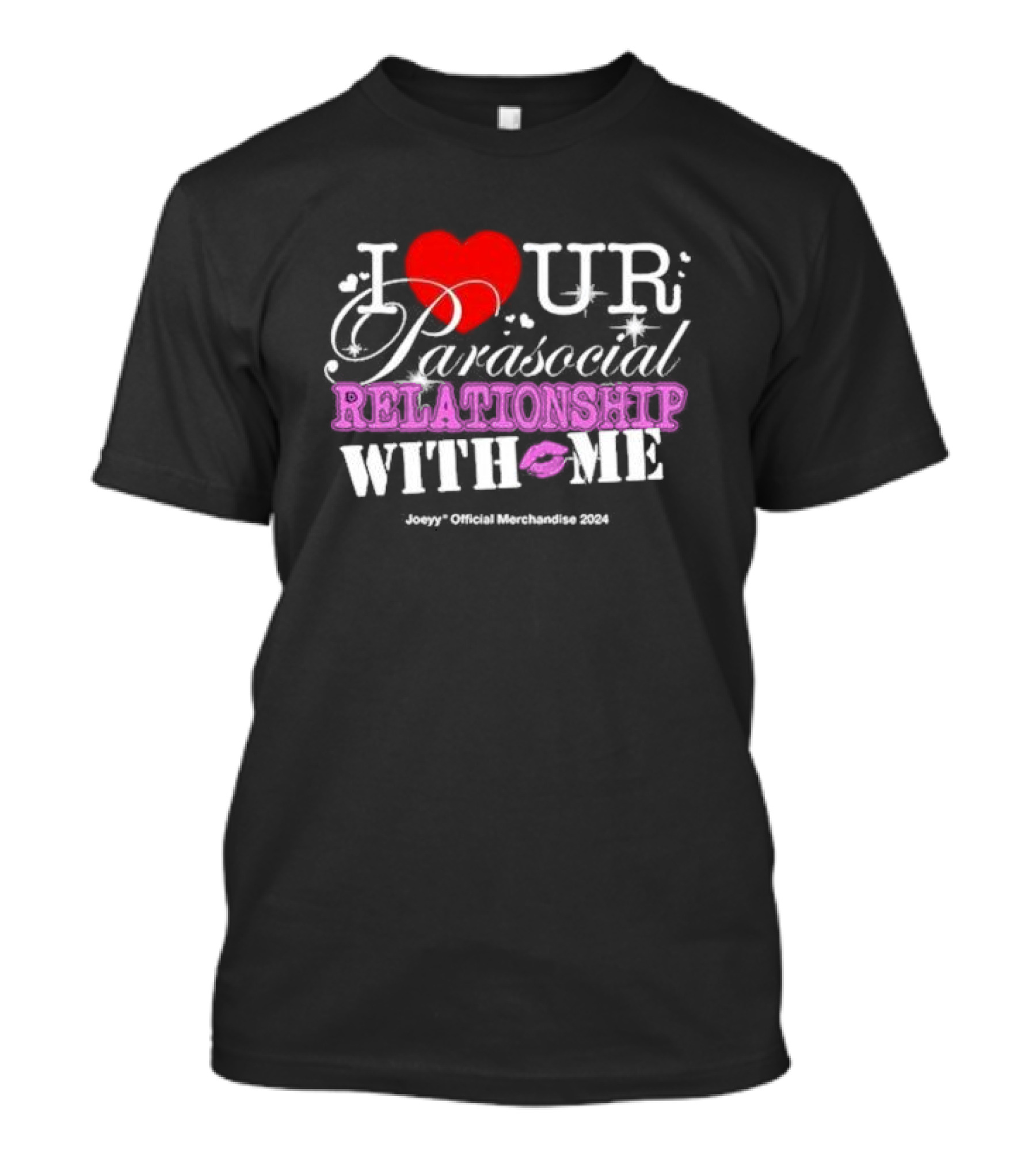 I Love Ur Parasocial Relationship With Me Joeyy Official Merchandise T-Shirt