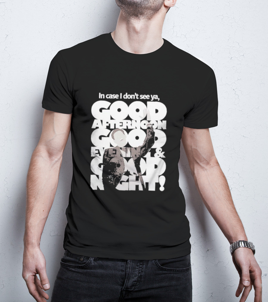 In Case I Don’t See Ya Good Afternoon Good Evening And Good Night Truman Show Reference T-Shirt