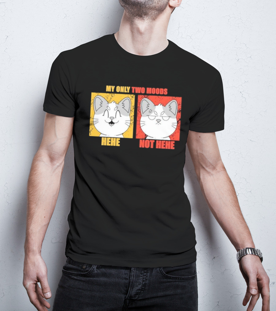 MY ONLY TWO MOODS HEHE NOT HEHE Cat Emojis T-Shirt