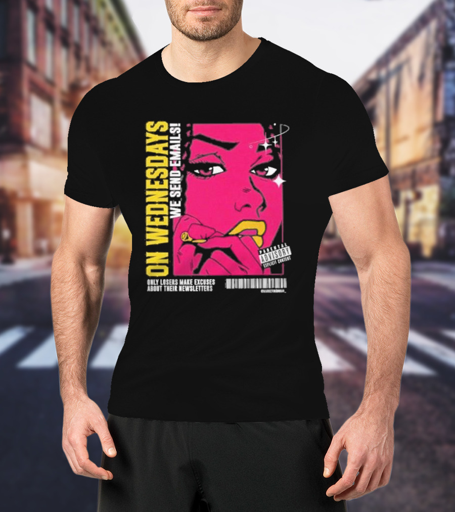 On Wednesdays We Send Emails Only Losers Make Excuses About Their Newsletters Comic Style Pop Art Woman T-Shirt
