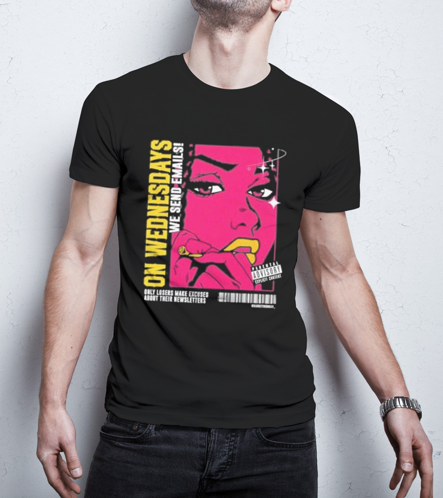 On Wednesdays We Send Emails Only Losers Make Excuses About Their Newsletters Comic Style Pop Art Woman T-Shirt