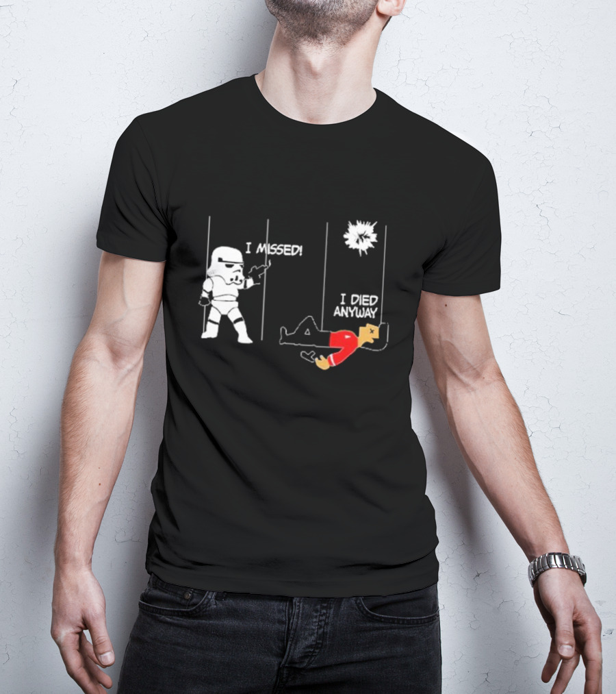 Stormtrooper I Missed I Died Anyway Red Shirt Fight T-Shirt