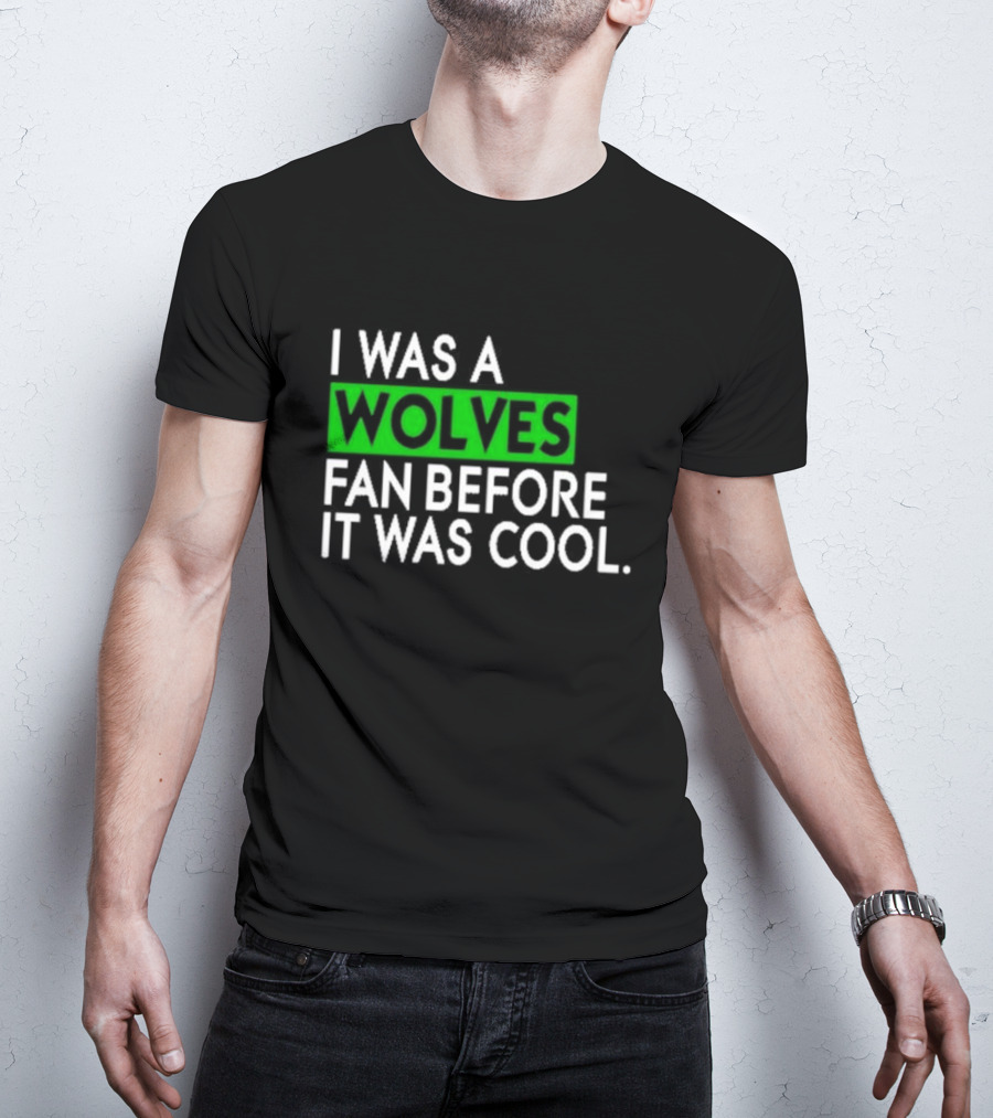 Chris Gustafson Wolves Fan Before It Was Cool T-Shirt