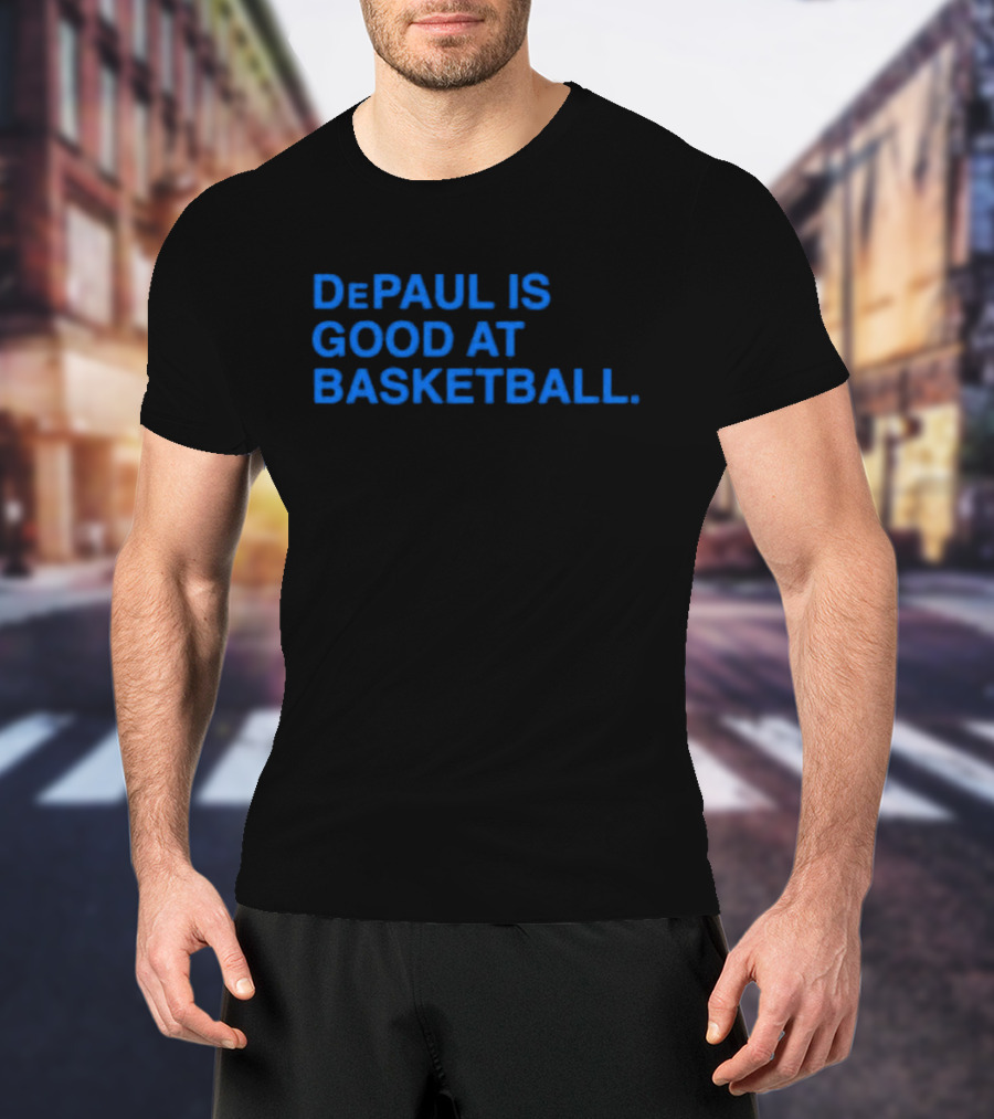 DePaul Is Good At Basketball Excellence In Sports T-Shirt
