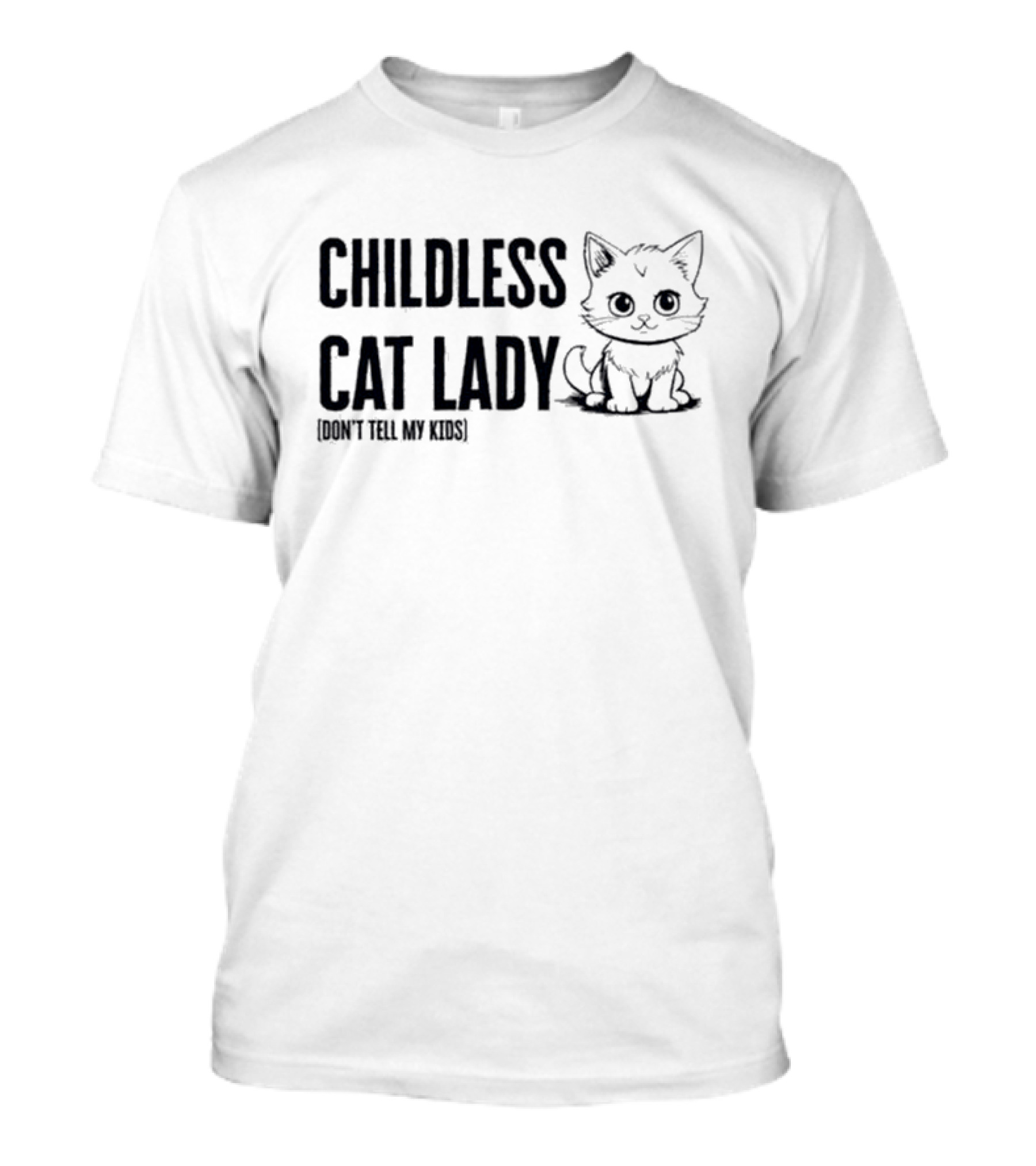 Childless Cat Lady Don't Tell My Kids Kitty Humor T-Shirt