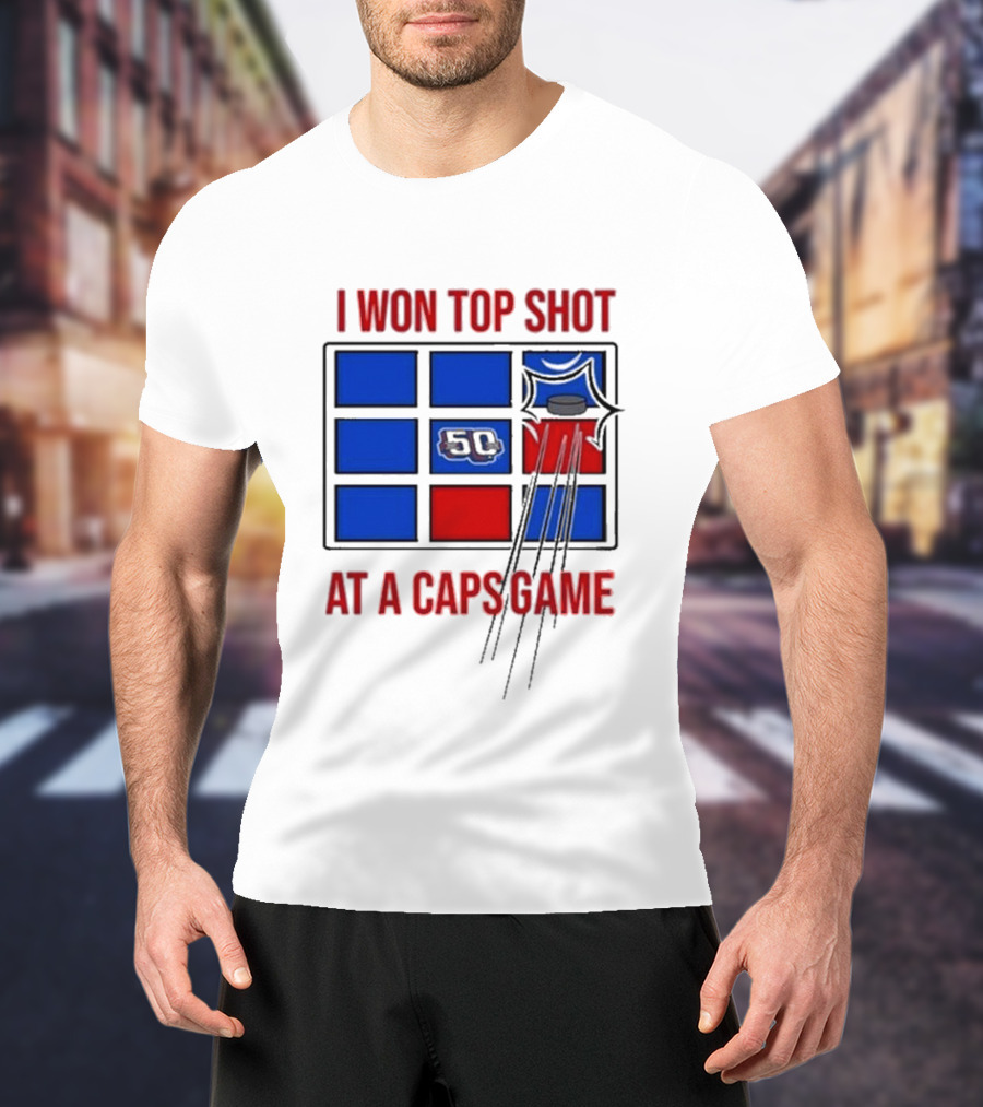 Washington Capitals I Won Top Shot 50 At A Caps Game T-Shirt