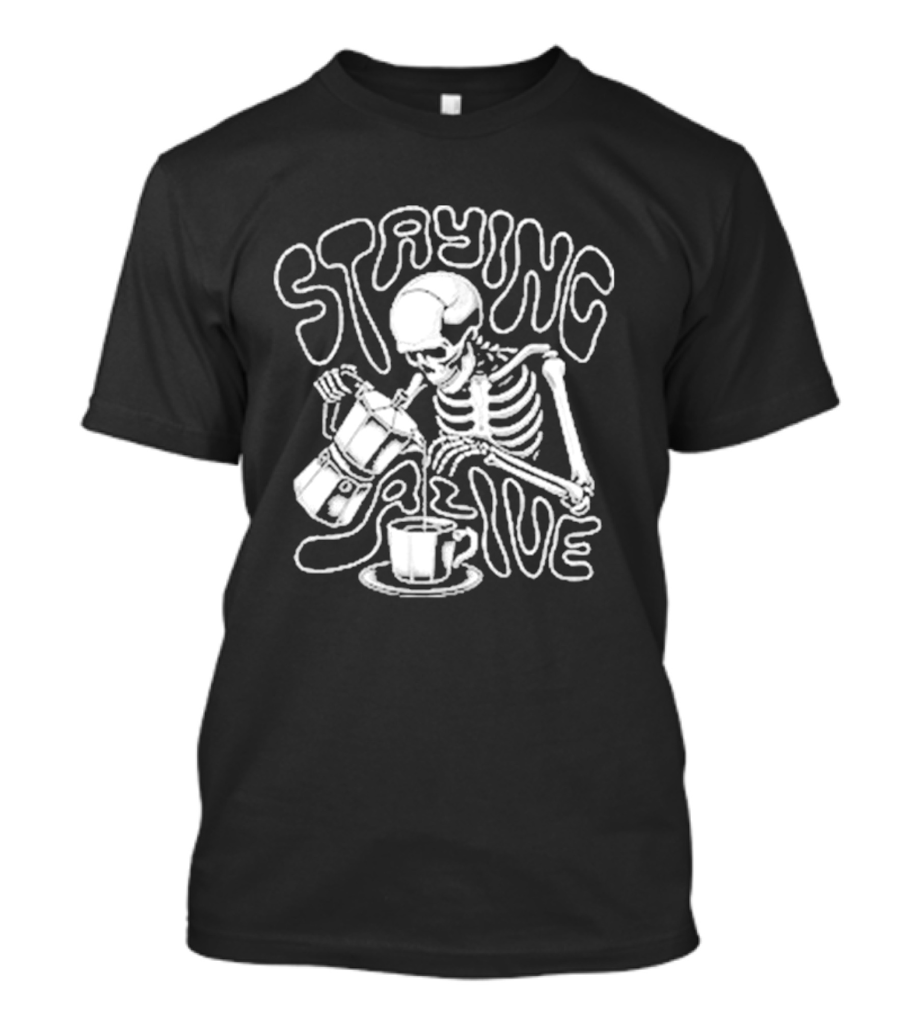 Staying Alive Moka Skeleton Pouring Coffee T-Shirt