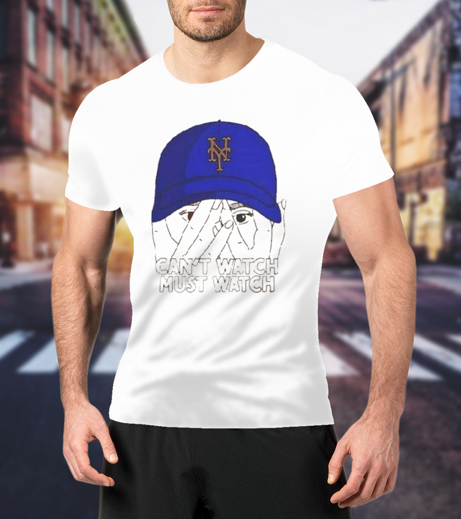 Can't Watch Must Watch New York Mets Baseball Cap Fan T-Shirt