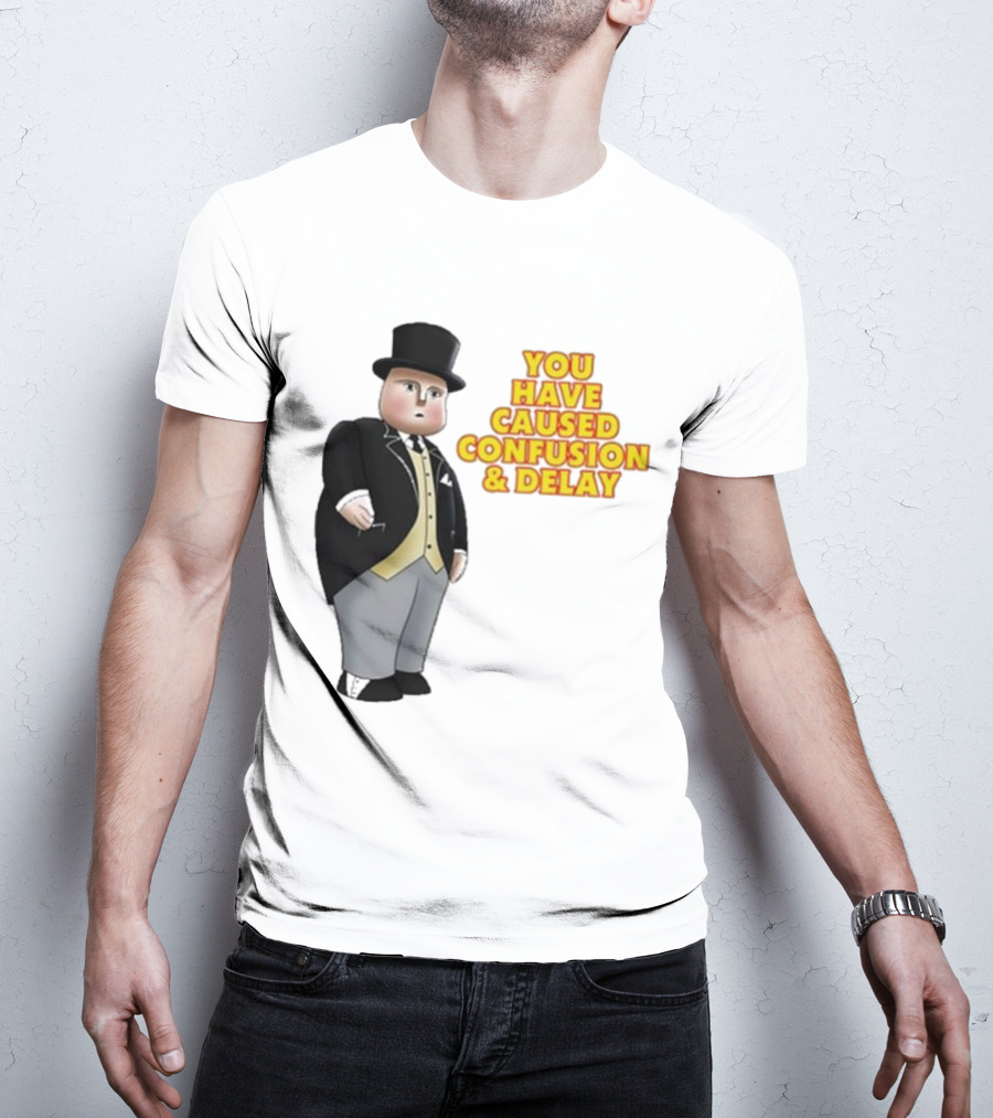 Thomas You Have Caused Confusion And Delay Fat Controller T-Shirt