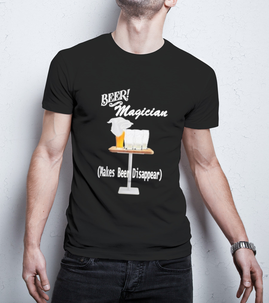 Beer Magician Magic Trick Makes Beer Disappear With Four Empty Glasses T-Shirt
