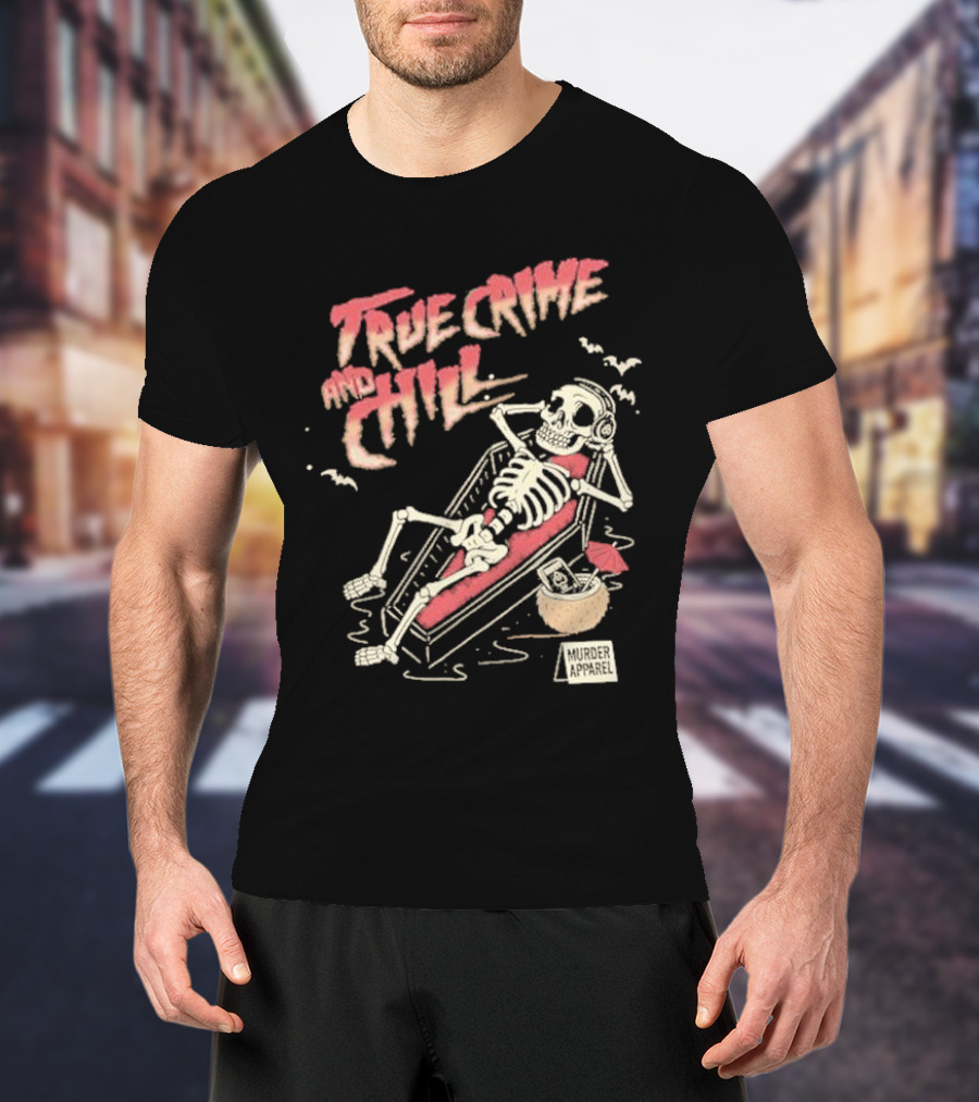 True Crime And Chill Skeleton Coffin Murder Apparel Demon T-Shirt