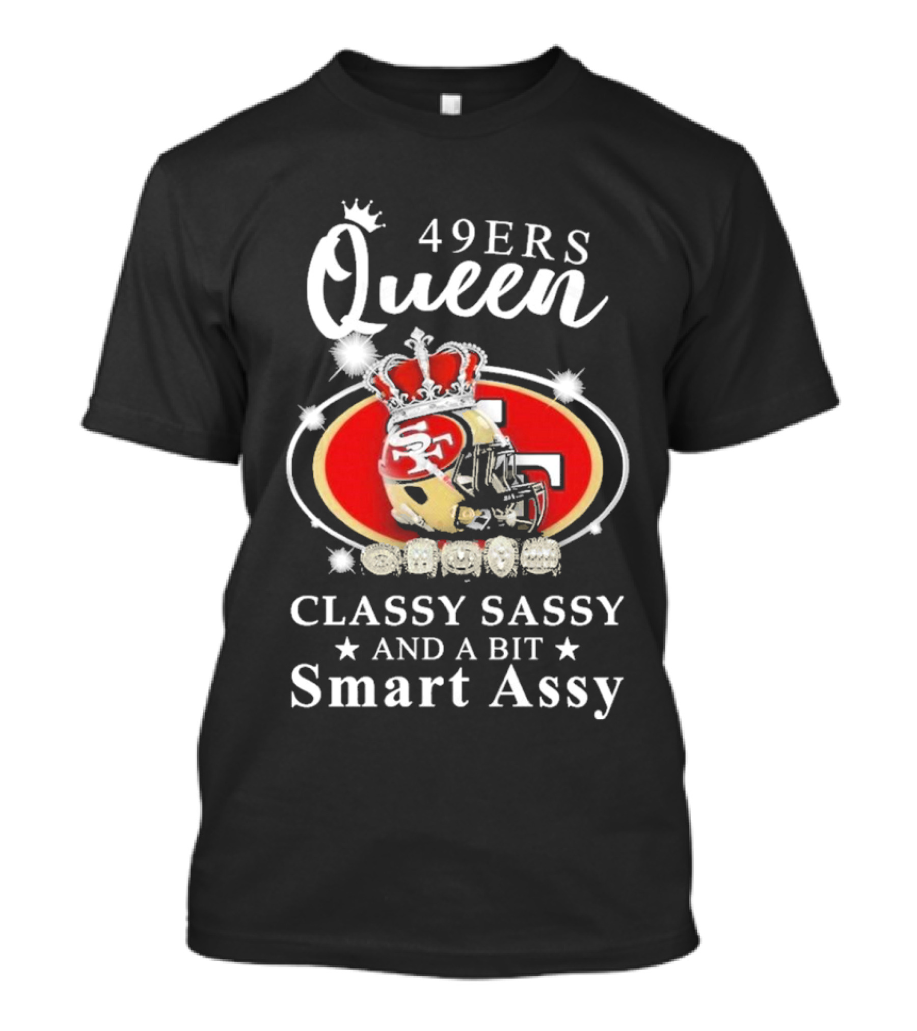 49ers Queen Classy Sassy Smart Assy Helmet With Crown T-Shirt