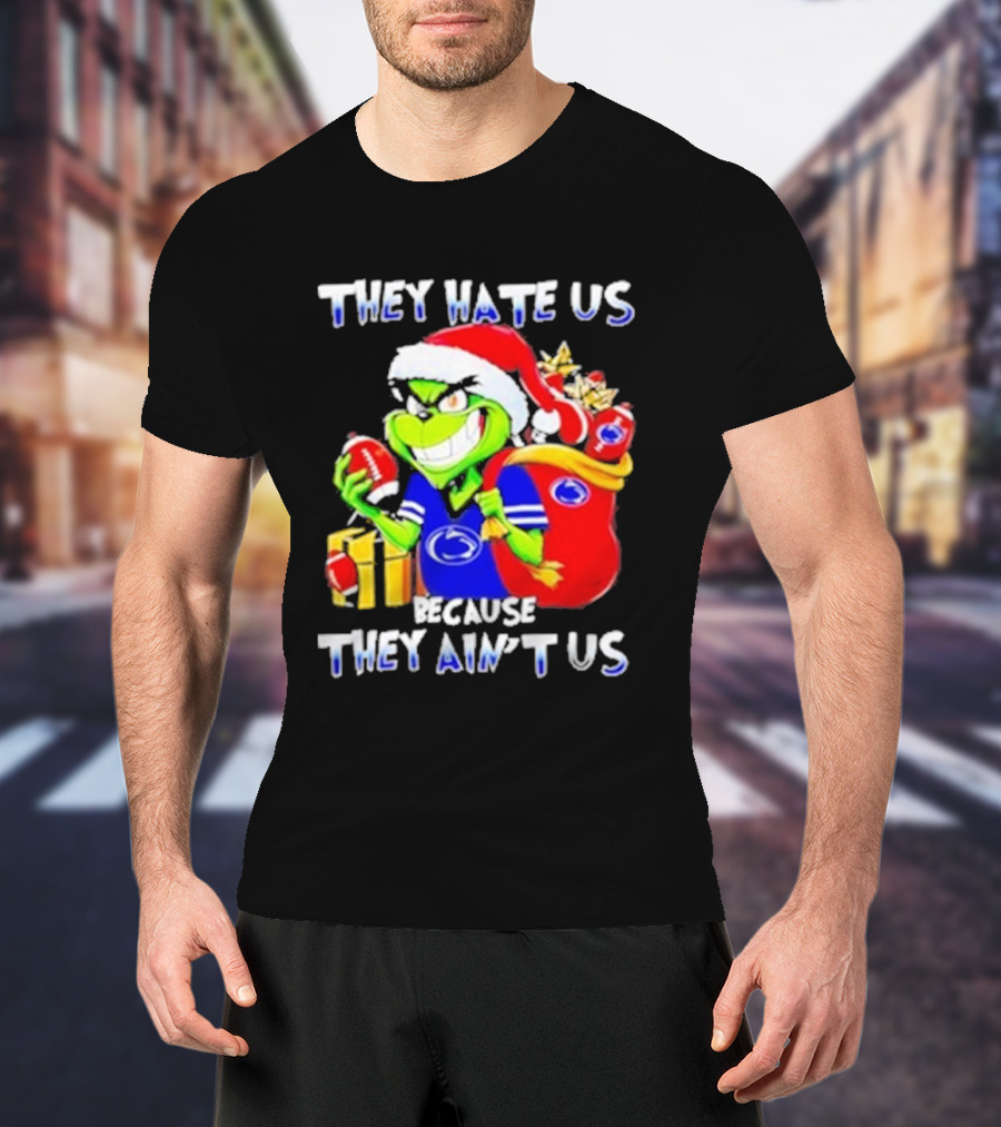 They Hate Us Because They Ain't Us Grinch Christmas Football Penn State T-Shirt
