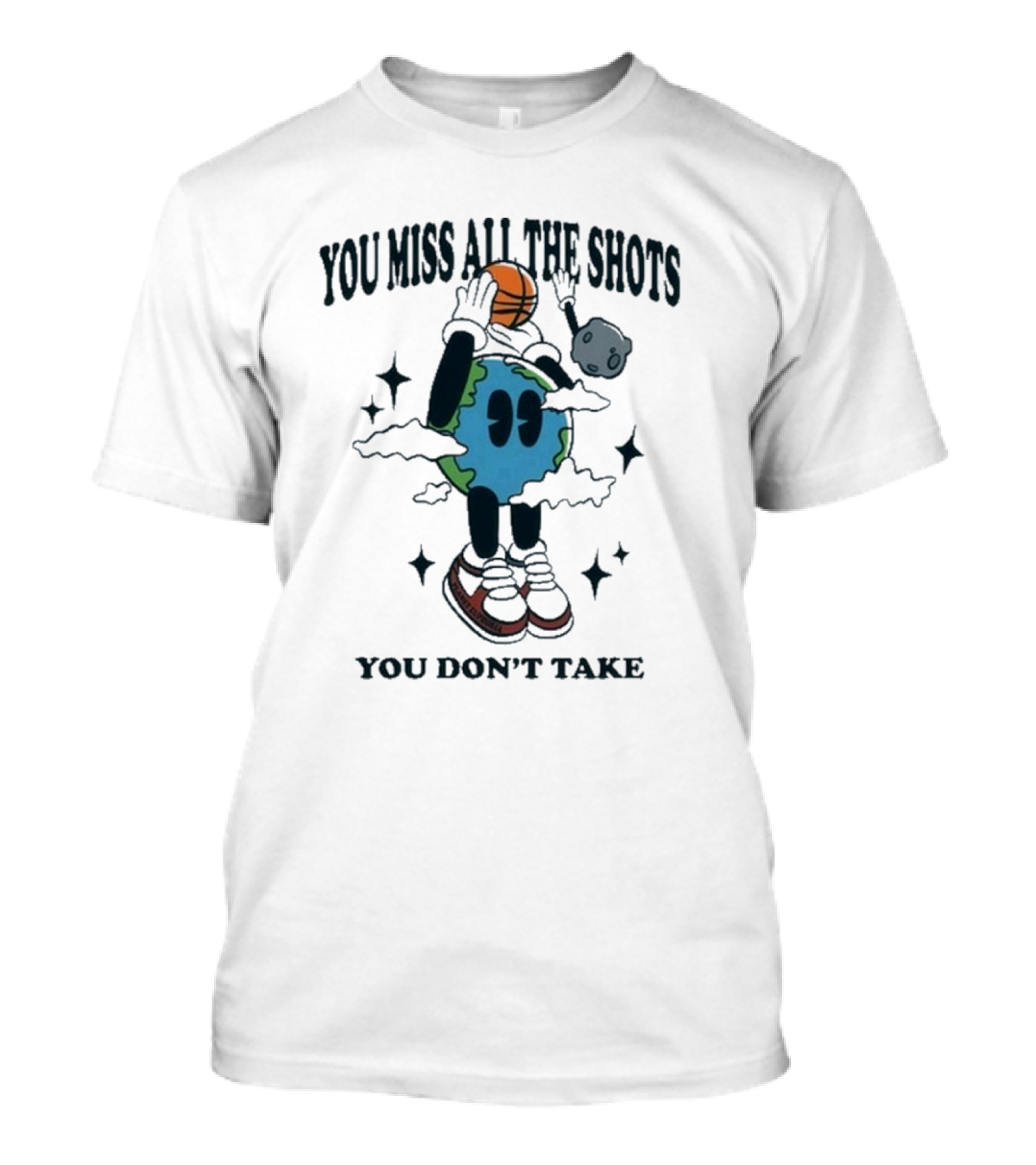 You Miss All The Shots You Don’t Take Cartoon Earth Basketball Planet Euphoria T-Shirt