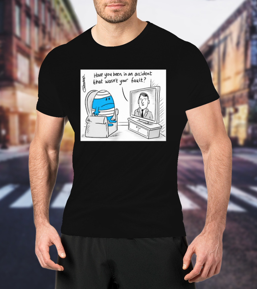 Mr Bump Watching TV Have You Been In An Accident That Wasn’t Your Fault T-Shirt