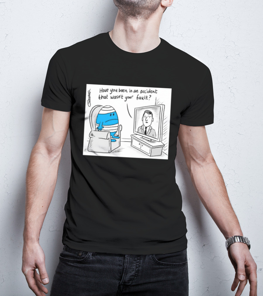 Mr Bump Watching TV Have You Been In An Accident That Wasn’t Your Fault T-Shirt