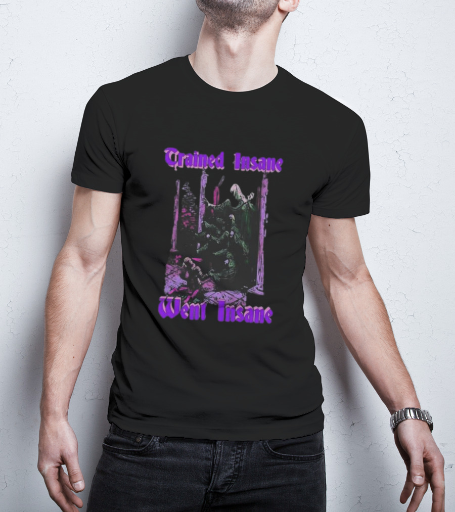 Trained Insane Went Insane Purple Gothic Horror Scene T-Shirt