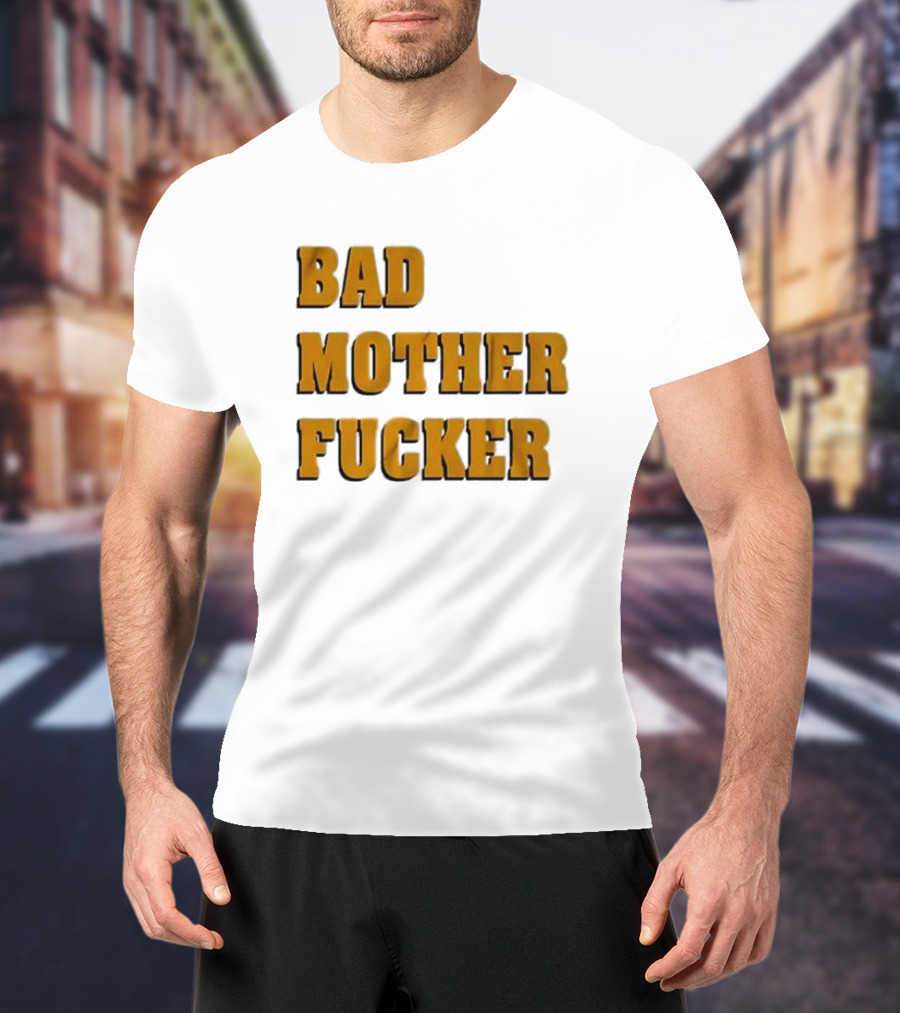 Bad Mother Fucker T-Shirt