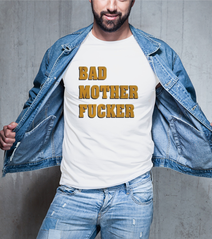 Bad Mother Fucker T-Shirt