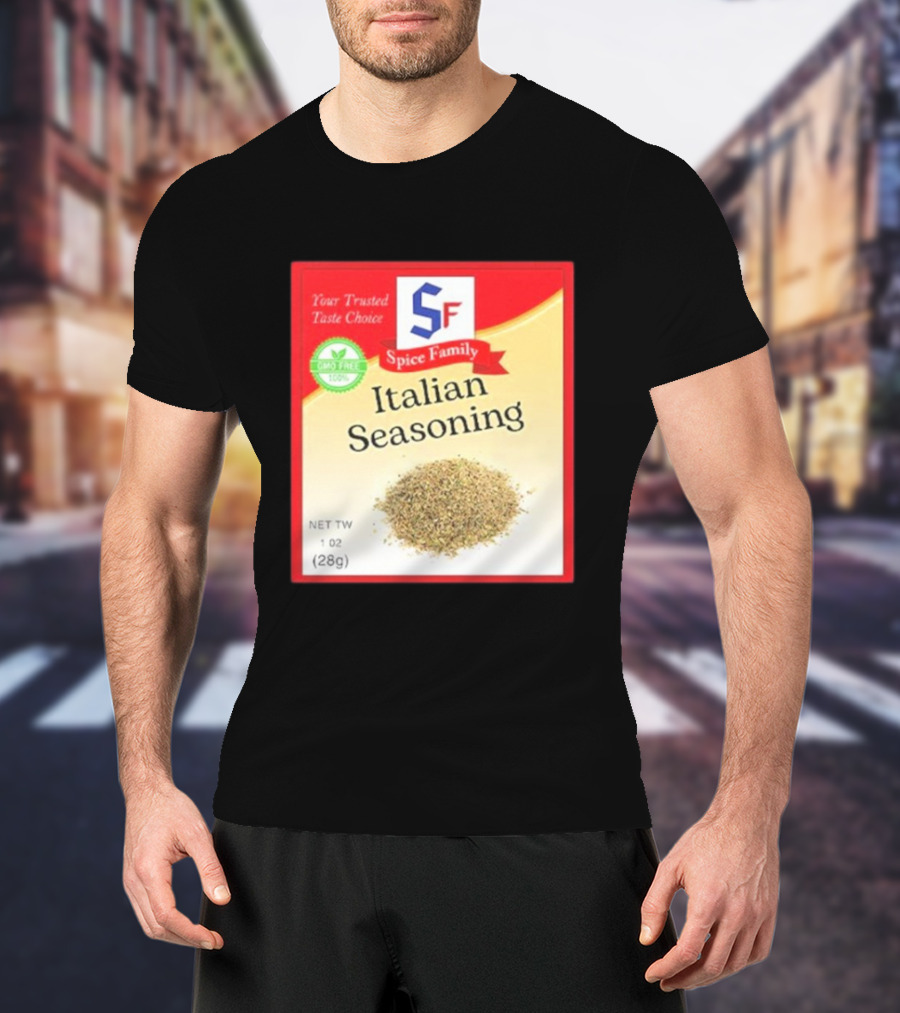 Spice Family Italian Seasoning Your Trusted Taste Choice 28g GMO Free T-Shirt