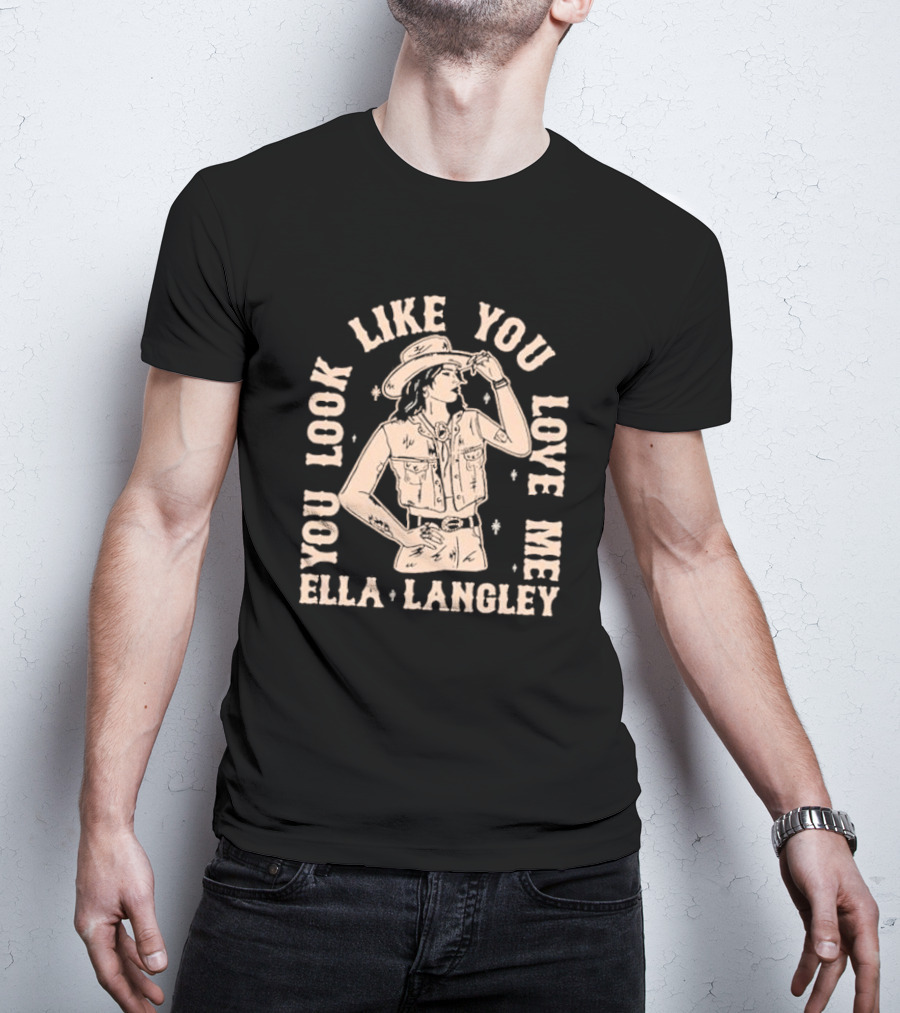 Ella Langley You Look Like You Love Me Western Cowgirl T-Shirt
