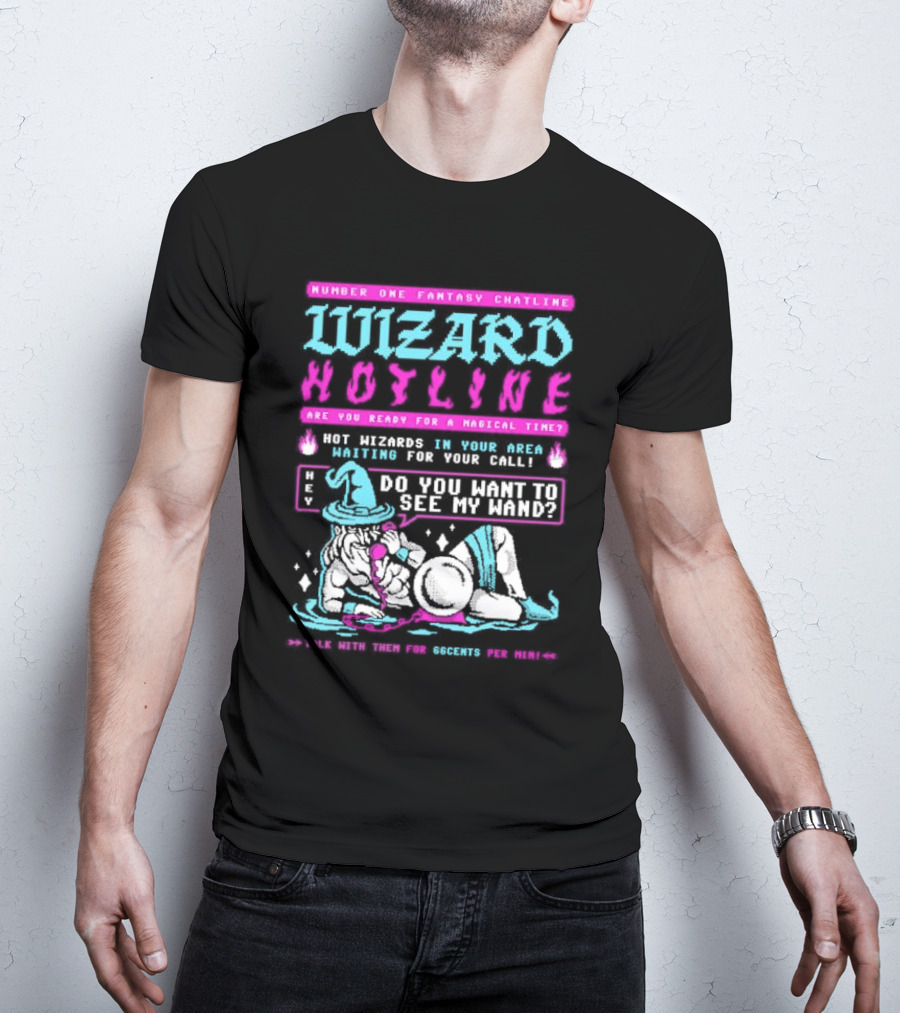Wizard Hotline Fantasy Chatline Magical Time Do You Want To See My Wand T-Shirt