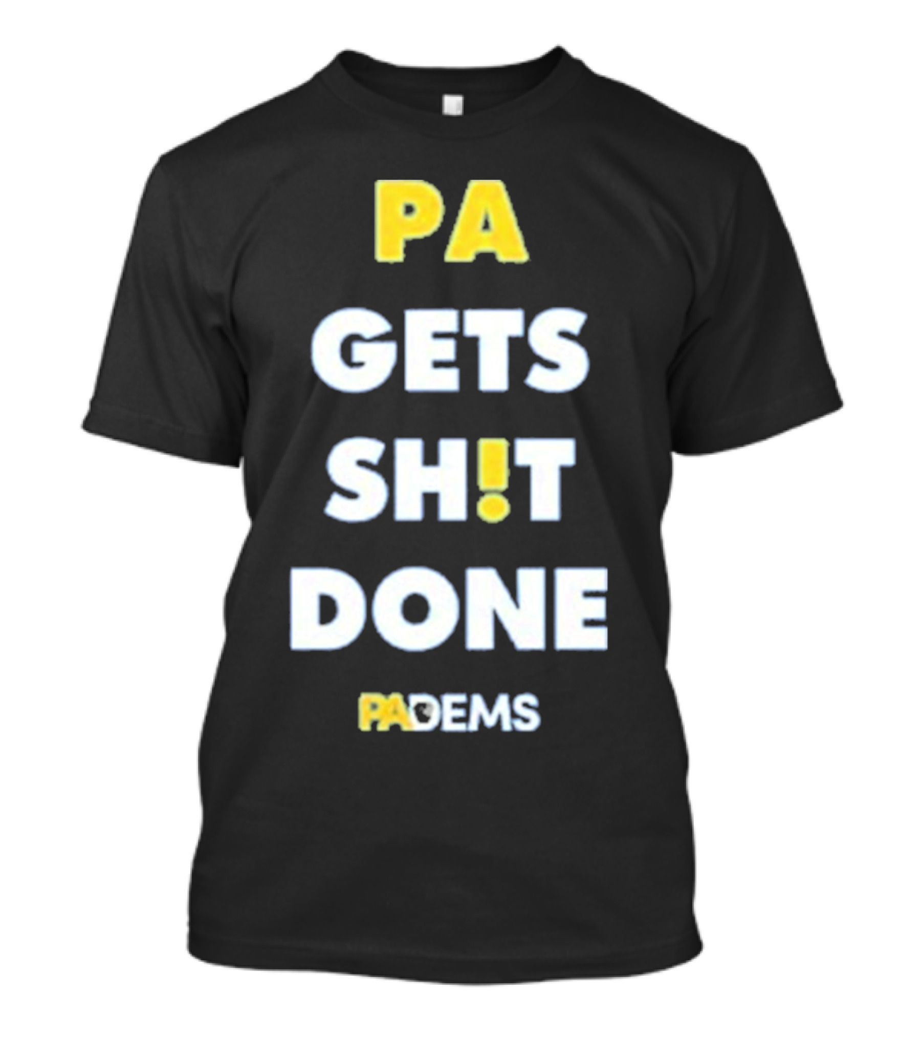 PA Gets Shit Done PADEMS T-Shirt