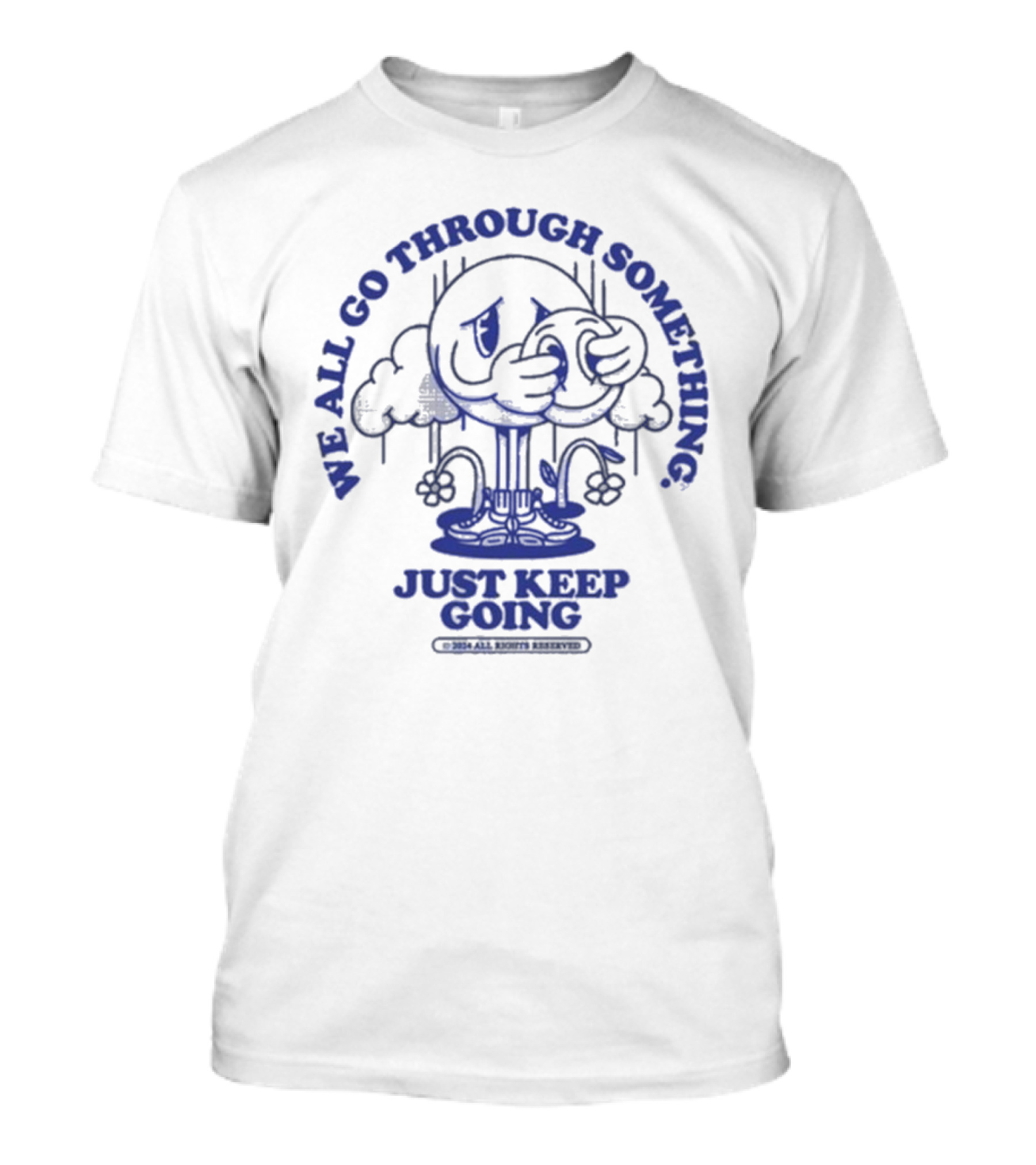 We All Go Through Something Just Keep Going T-Shirt