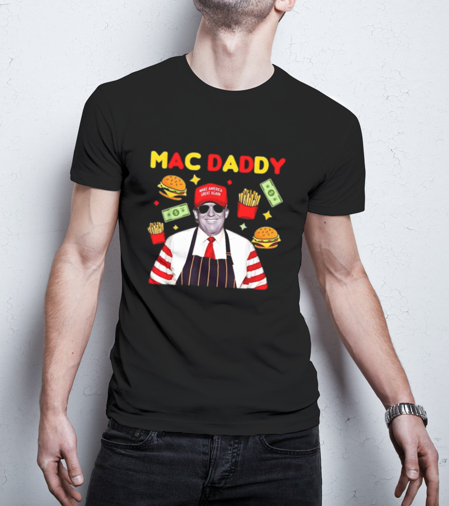 MAC DADDY Make America Great Again Fries Burgers Dollars T-Shirt