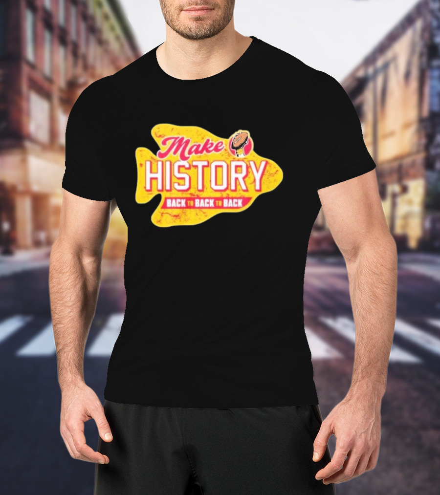 Make History Back To Back To Back Kansas City Chiefs Football Arrowhead T-Shirt