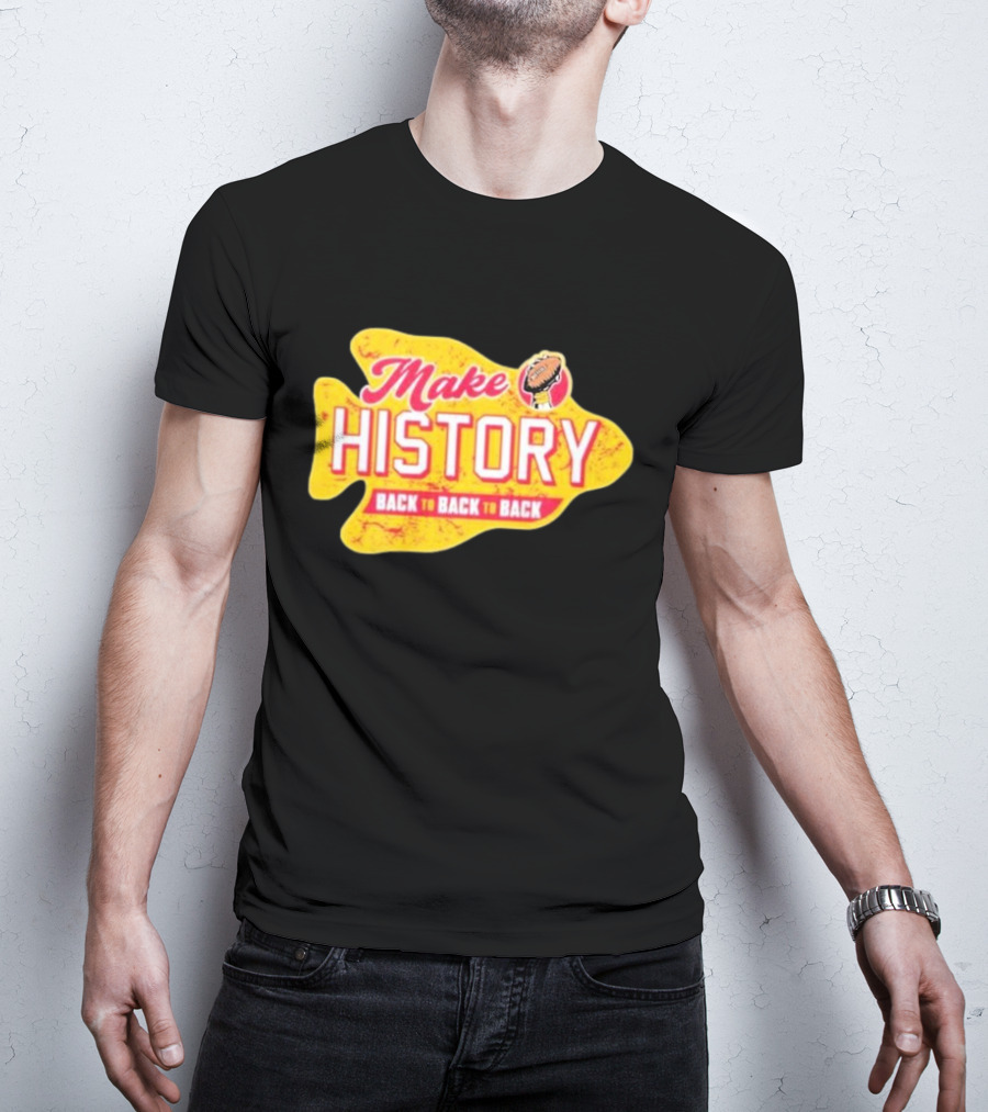 Make History Back To Back To Back Kansas City Chiefs Football Arrowhead T-Shirt