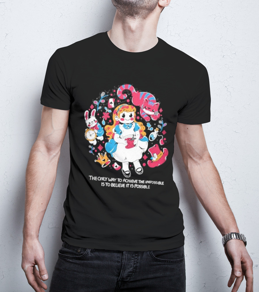 Wonderland Girl Alice The Only Way To Achieve The Impossible Is To Believe It Is Possible Cheshire Cat White Rabbit Playing Cards T-Shirt