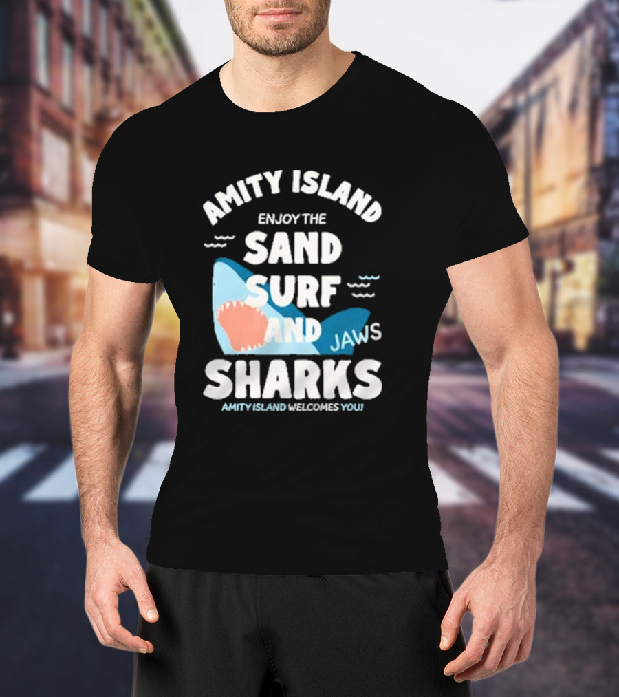 Amity Island Enjoy The Sand Surf And Jaws Sharks Welcomes You T-Shirt