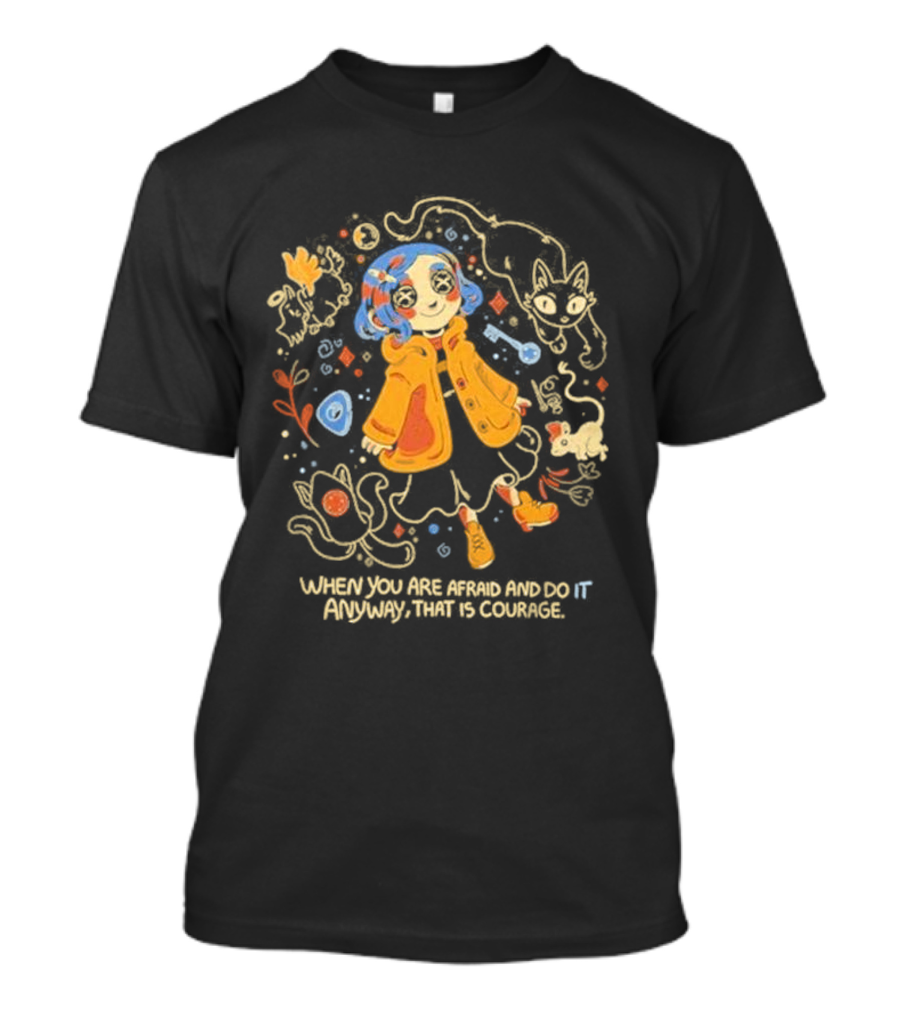 Coraline When You Are Afraid And Do It Anyway That Is Courage Cat Flowers Yellow Coat T-Shirt