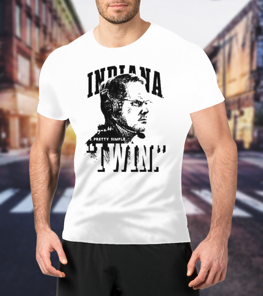 Indiana Coach Cignetti It's Pretty Simple I Win T-Shirt