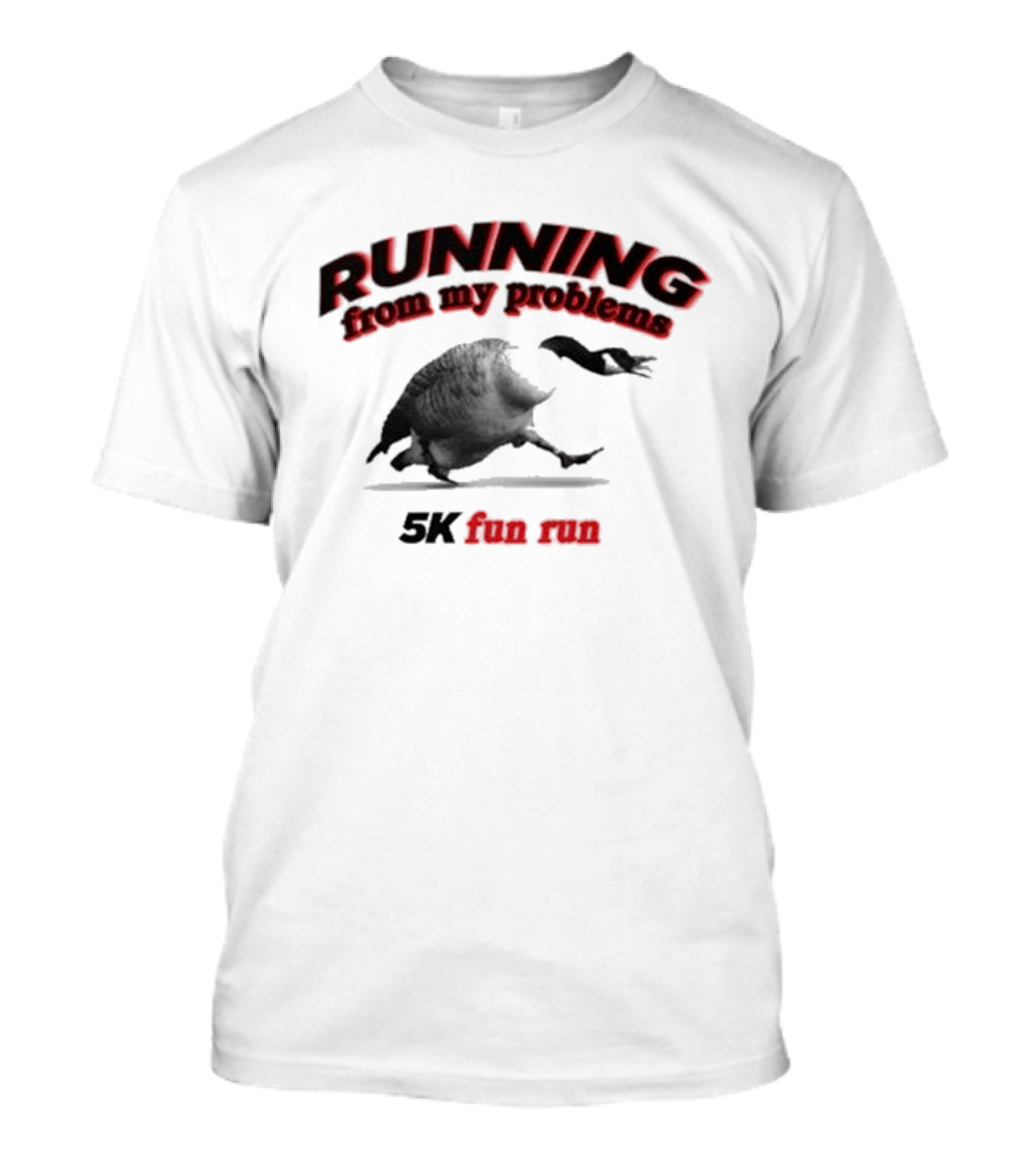 Running From My Problems Goose Duck 5K Fun Run Event Humor T-Shirt