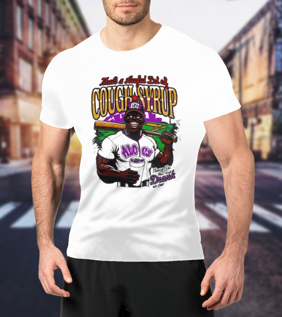 That's A Awful Lot Of Cough Syrup Please Do Not Sip Drank 107 Fever Baseball T-Shirt