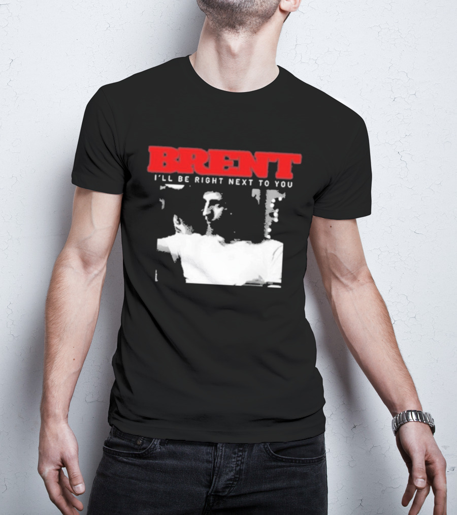 Brent I'll Be Right Next To You Retro Monochrome T-Shirt
