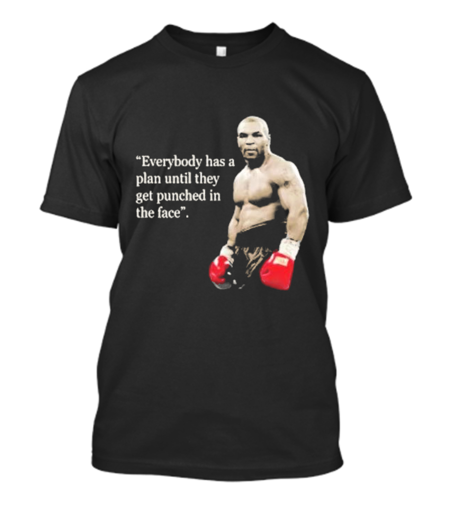 Iron Mike Tyson Everybody Has A Plan Until They Get Punched In The Face Boxing Legend T-Shirt