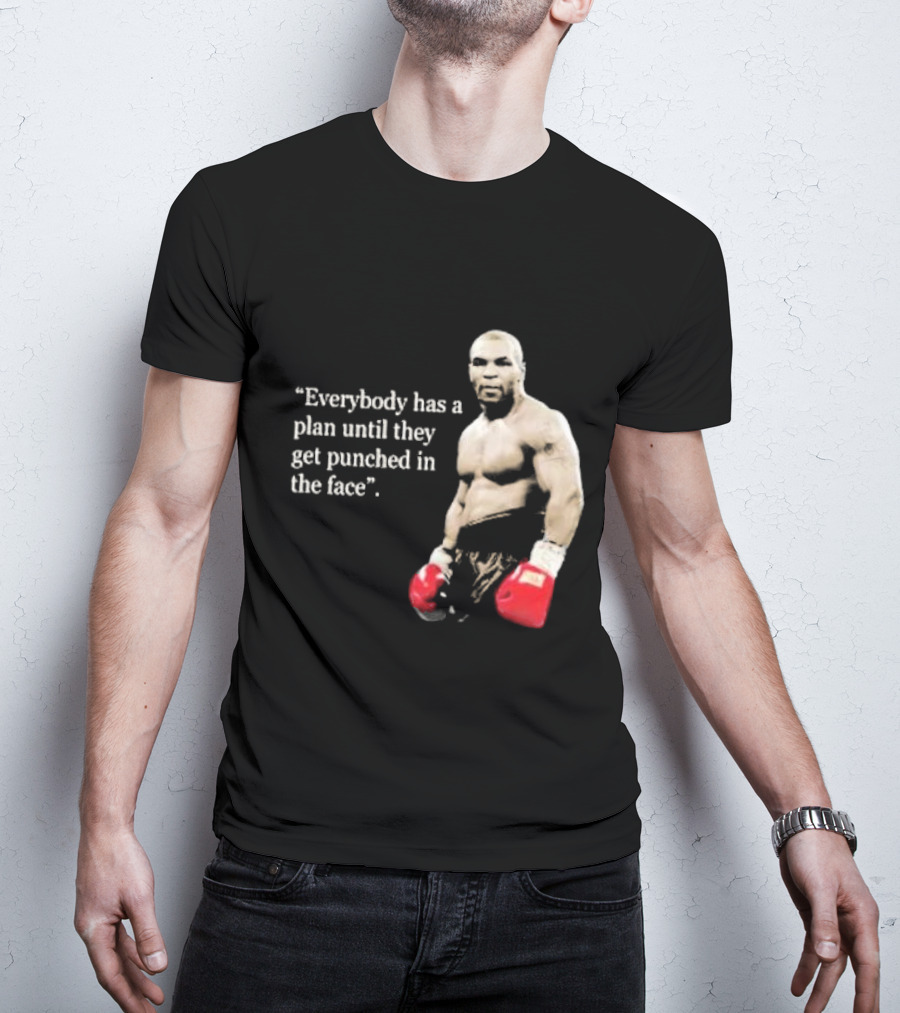 Iron Mike Tyson Everybody Has A Plan Until They Get Punched In The Face Boxing Legend T-Shirt