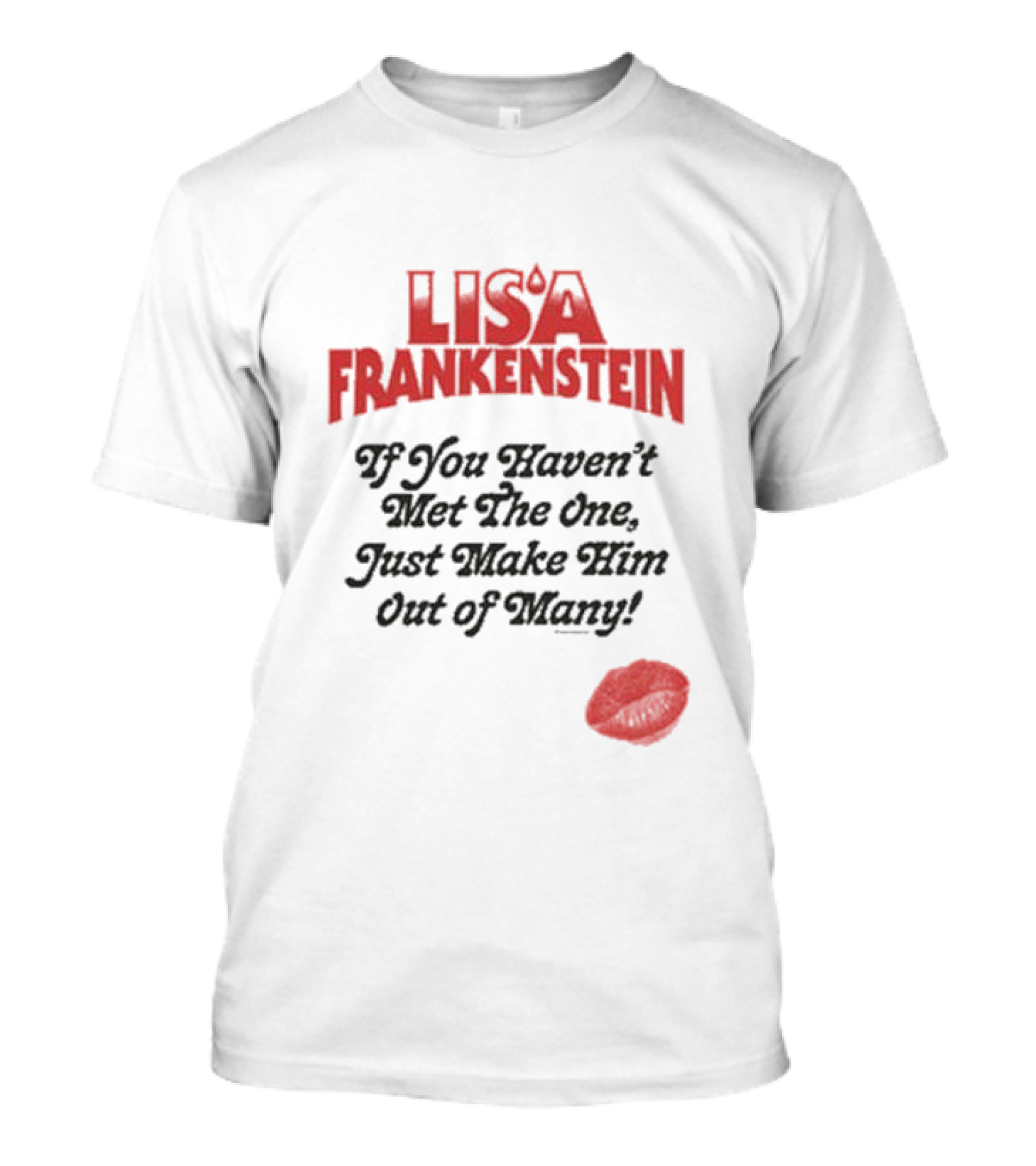 Lisa Frankenstein If You Haven’t Met The One Just Make Him Out Of Many Lip Print T-Shirt