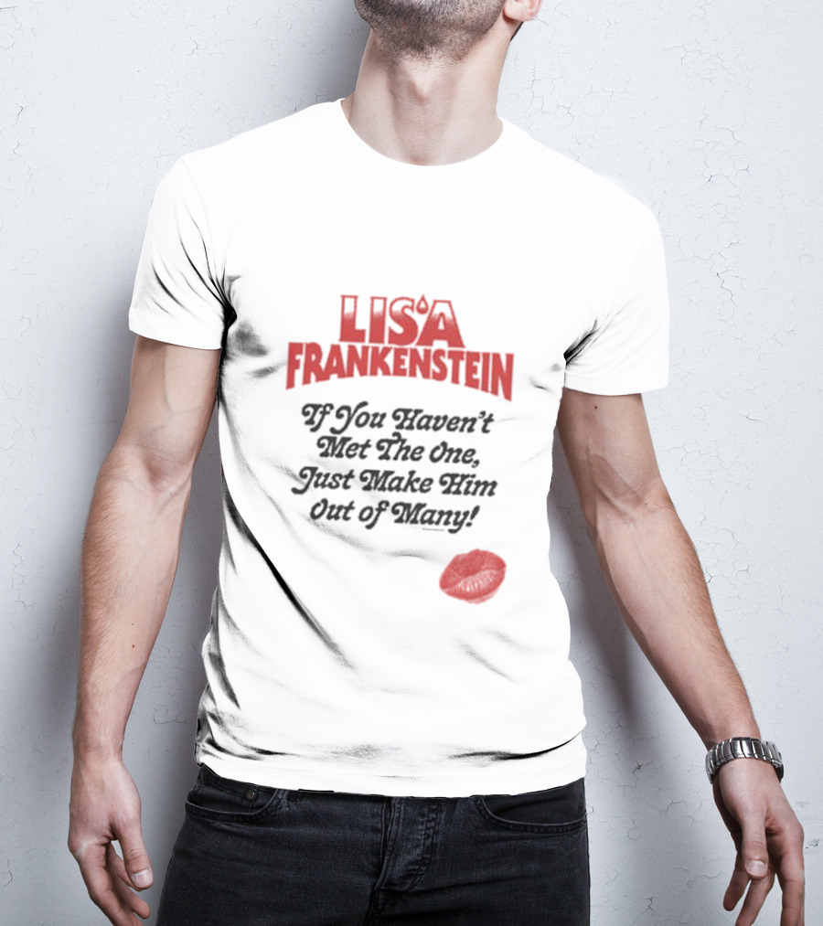 Lisa Frankenstein If You Haven’t Met The One Just Make Him Out Of Many Lip Print T-Shirt