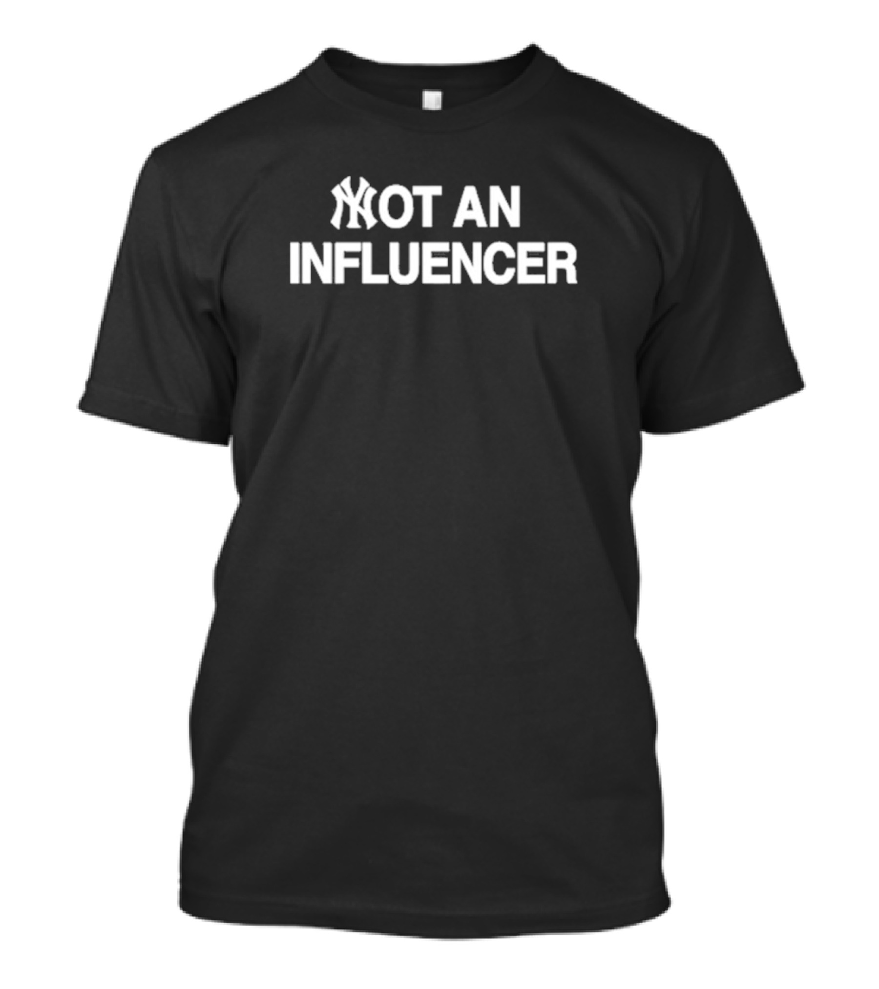 NY Yankees Not An Influencer T-Shirt
