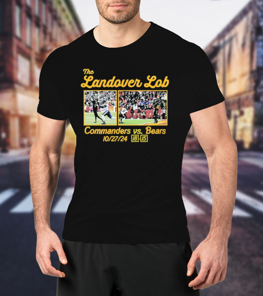 The Landover Lob Commanders Vs. Bears 10/27/24 18-15 T-Shirt