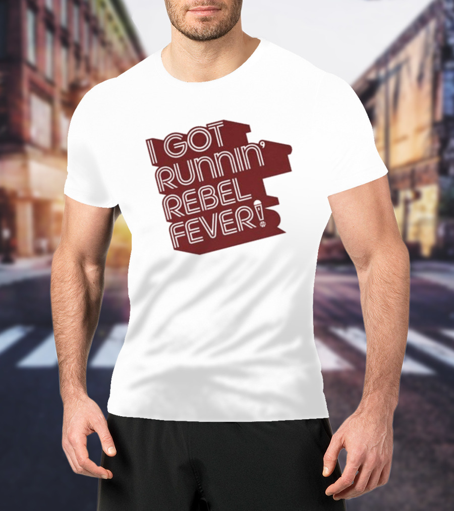 I Got Runnin’ Rebel Fever T-Shirt