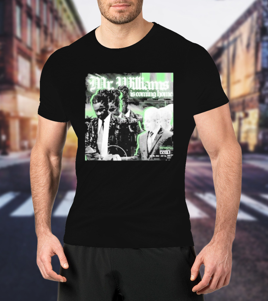 Mr. Williams Is Coming Home VSF T-Shirt