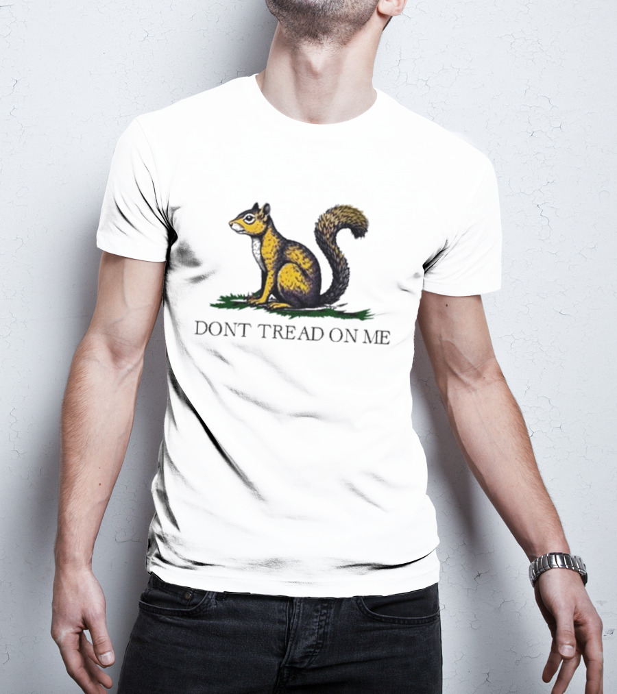 The Squirrel Don't Tread On Me T-Shirt