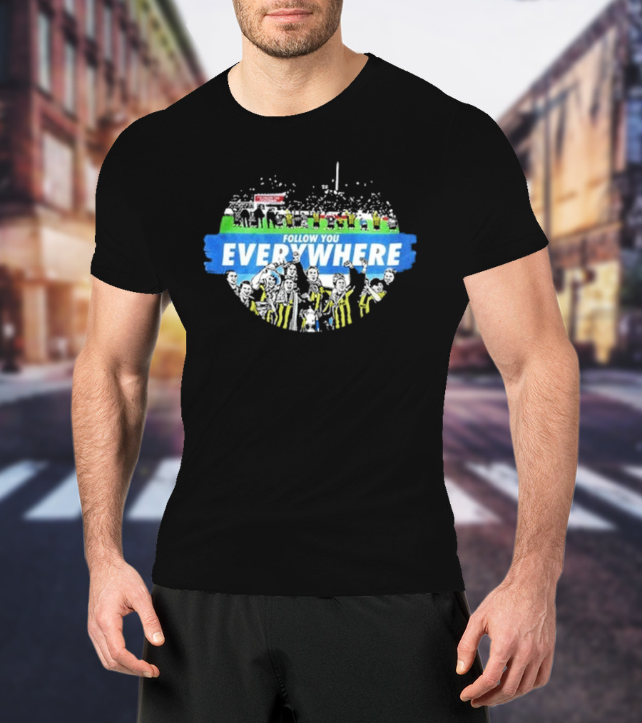 Follow You Everywhere Football Fan Celebration Crowd Scene T-Shirt